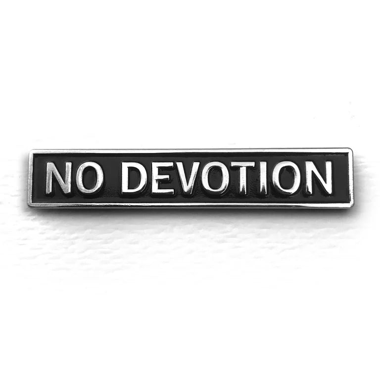 No Devotion Pin